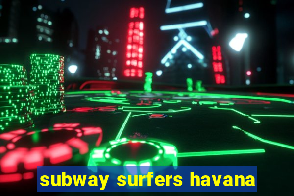 subway surfers havana